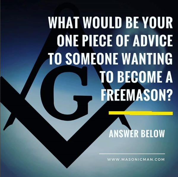 What advice would you give to someone wanting to become a Freemason?